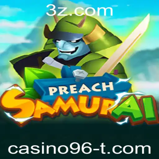 casino96 - Explorando o Mundo do Jogo PreachSamurai no Universo de Casino96